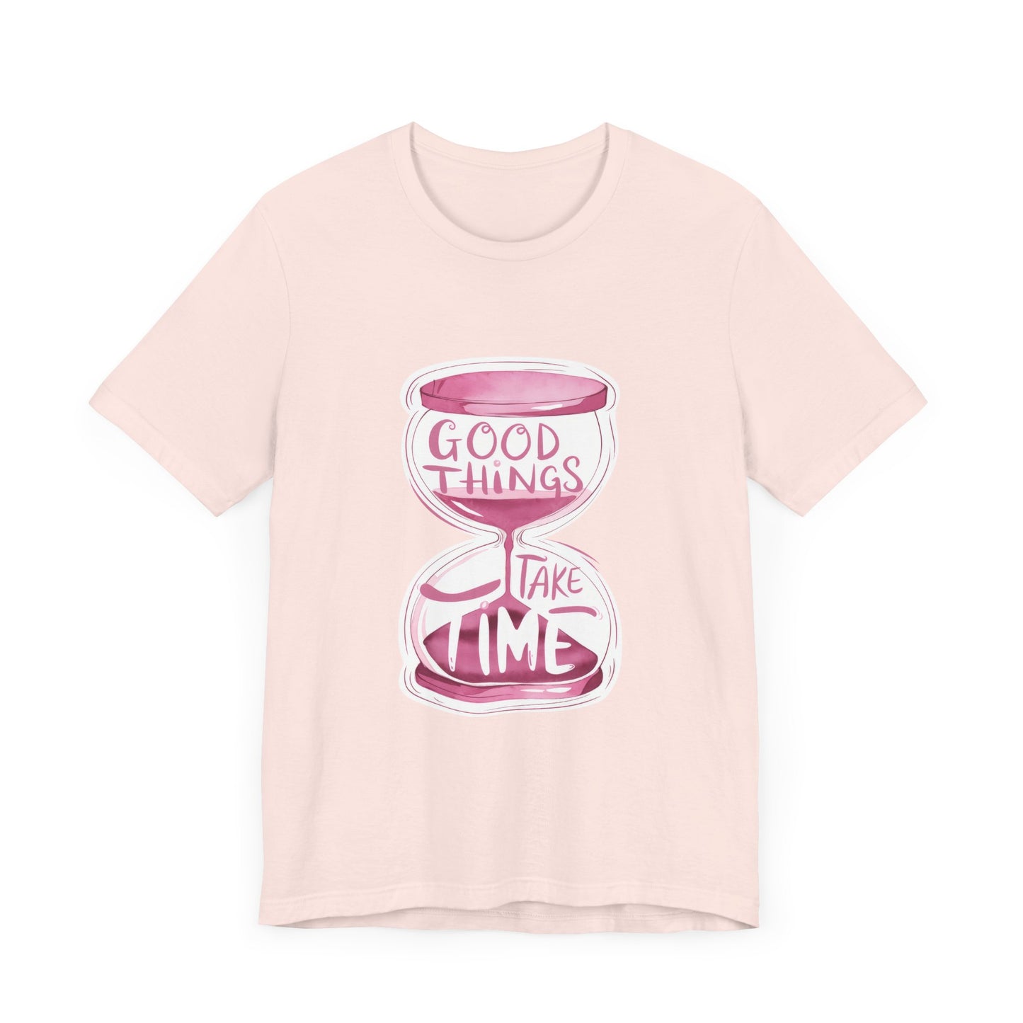 T-Shirt Uplifting Quotes Tee – Good Things Take Time T-Shirt