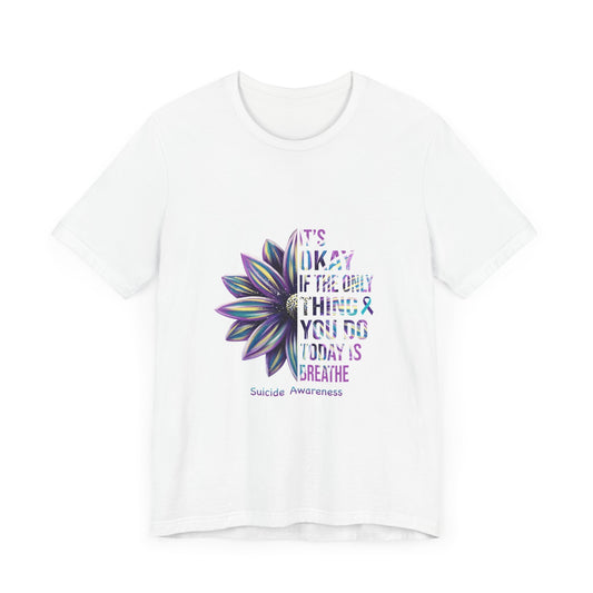 T-Shirt It’s Okay If You Only Breathe Today – Suicide Awareness Shirts