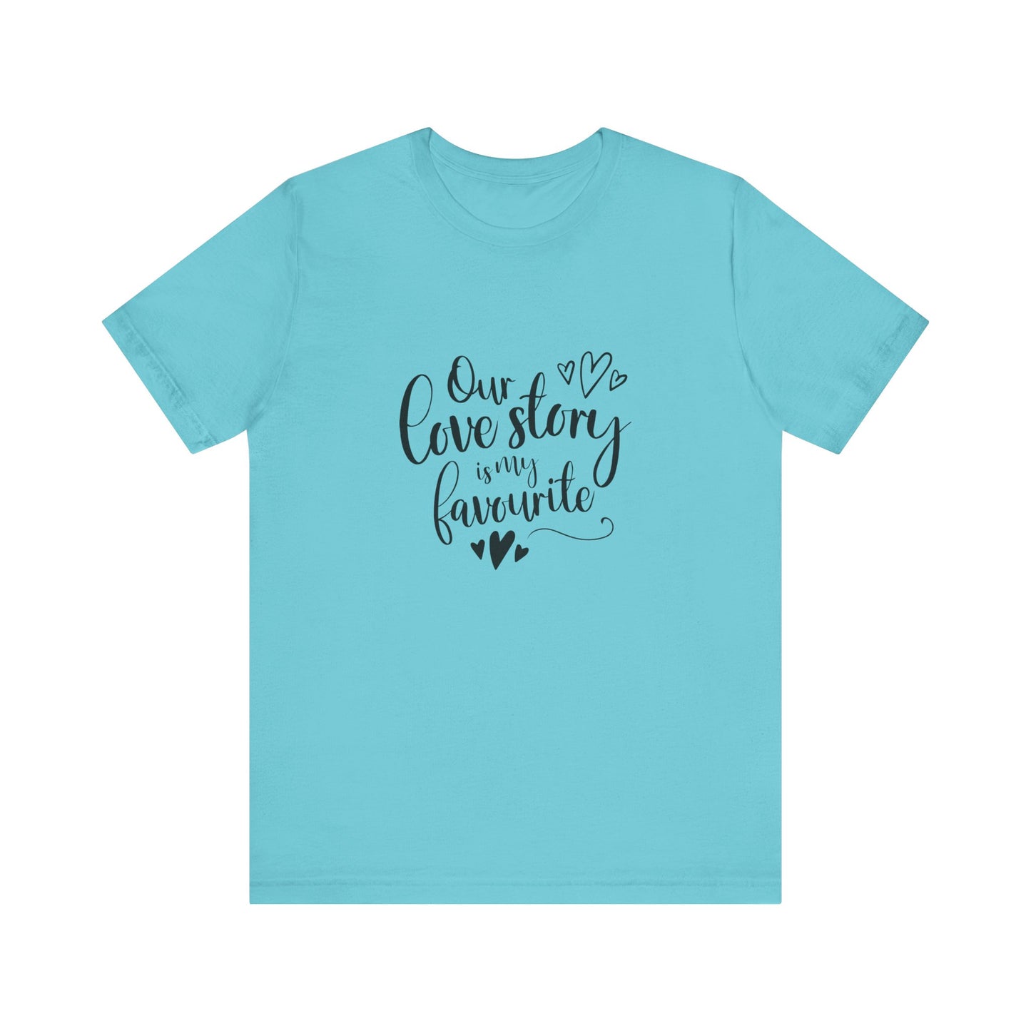 Turquoise Couples Gift Shirt – Our Love Story Is My Favorite Tee