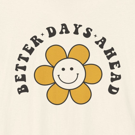 T-Shirt Motivational Shirts – Better Days Ahead Uplifting Tee