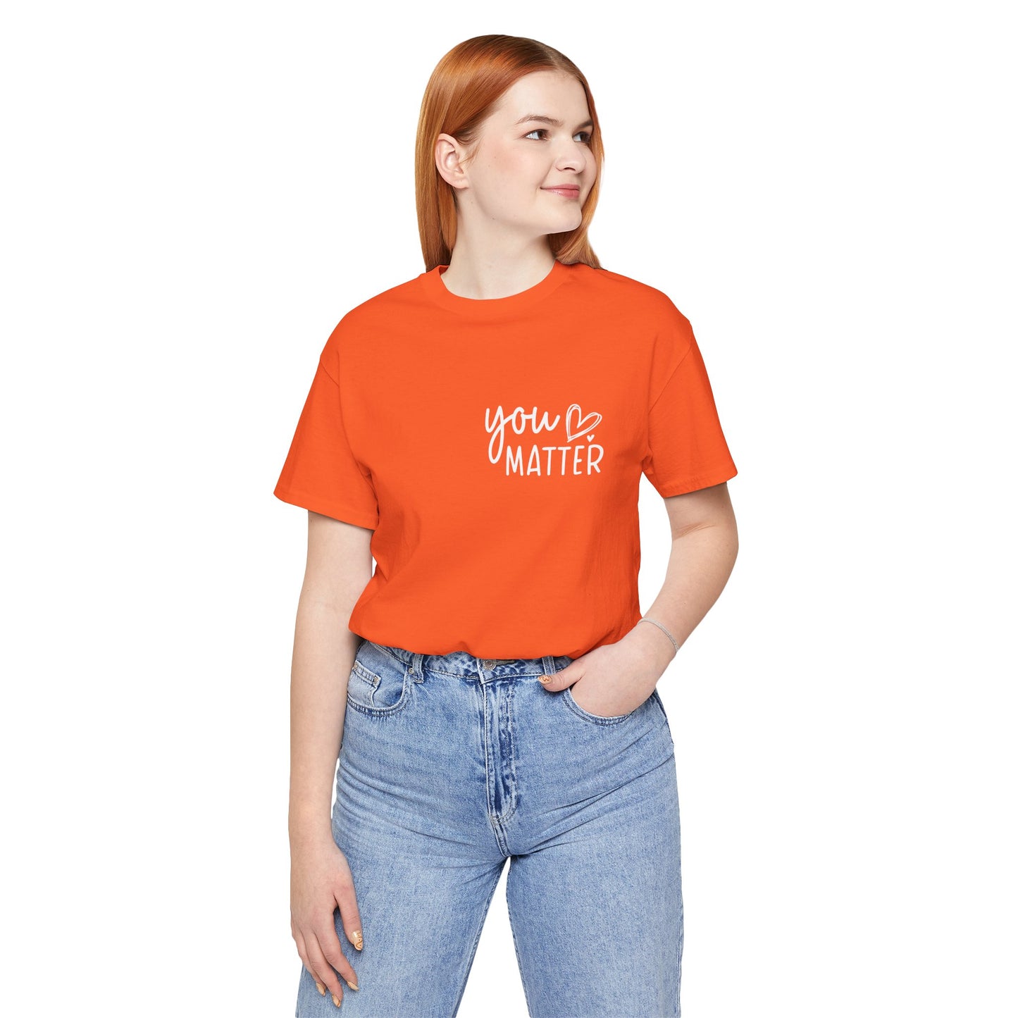 You Matter, Dear Person Behind Me – Orange T Shirt You Matter