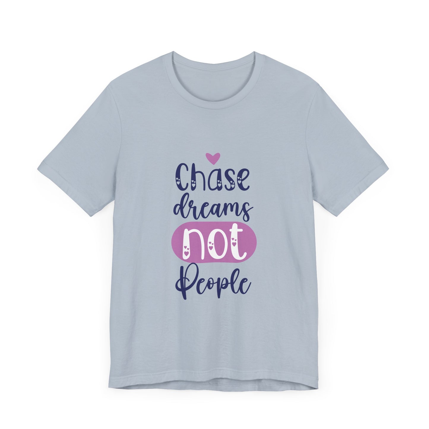 Chase Dreams, Not People – Motivational Phrases Tee for Women