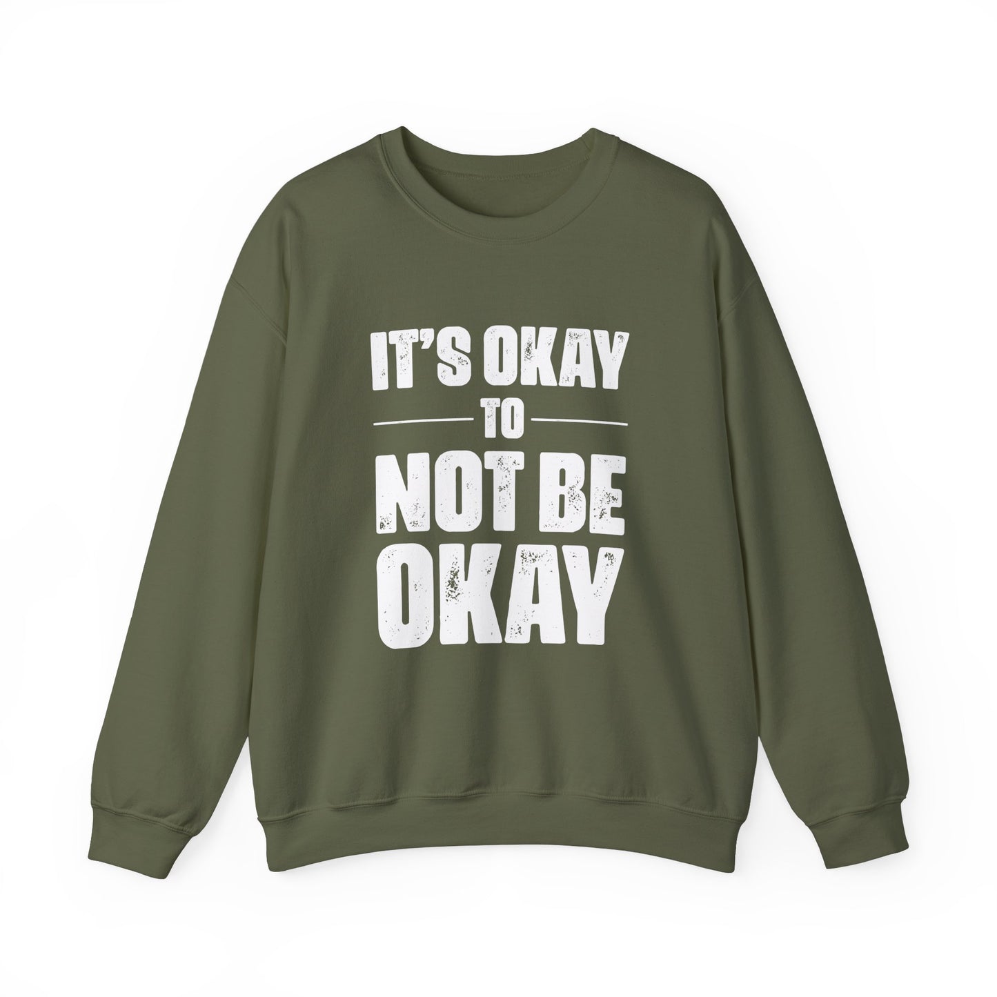 It’s Okay Not to Be Okay – Mental Health Sweatshirt for Awareness