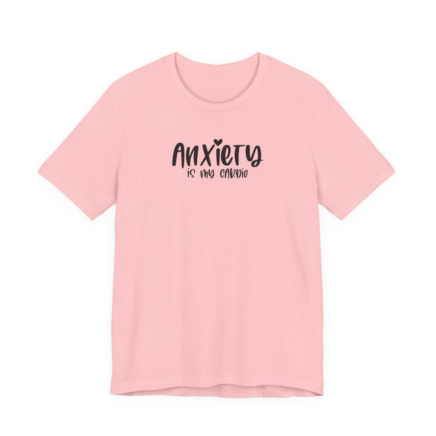 T-Shirt Anxiety Is My Cardio Funny Anxiety Shirt — Mental Health Tee