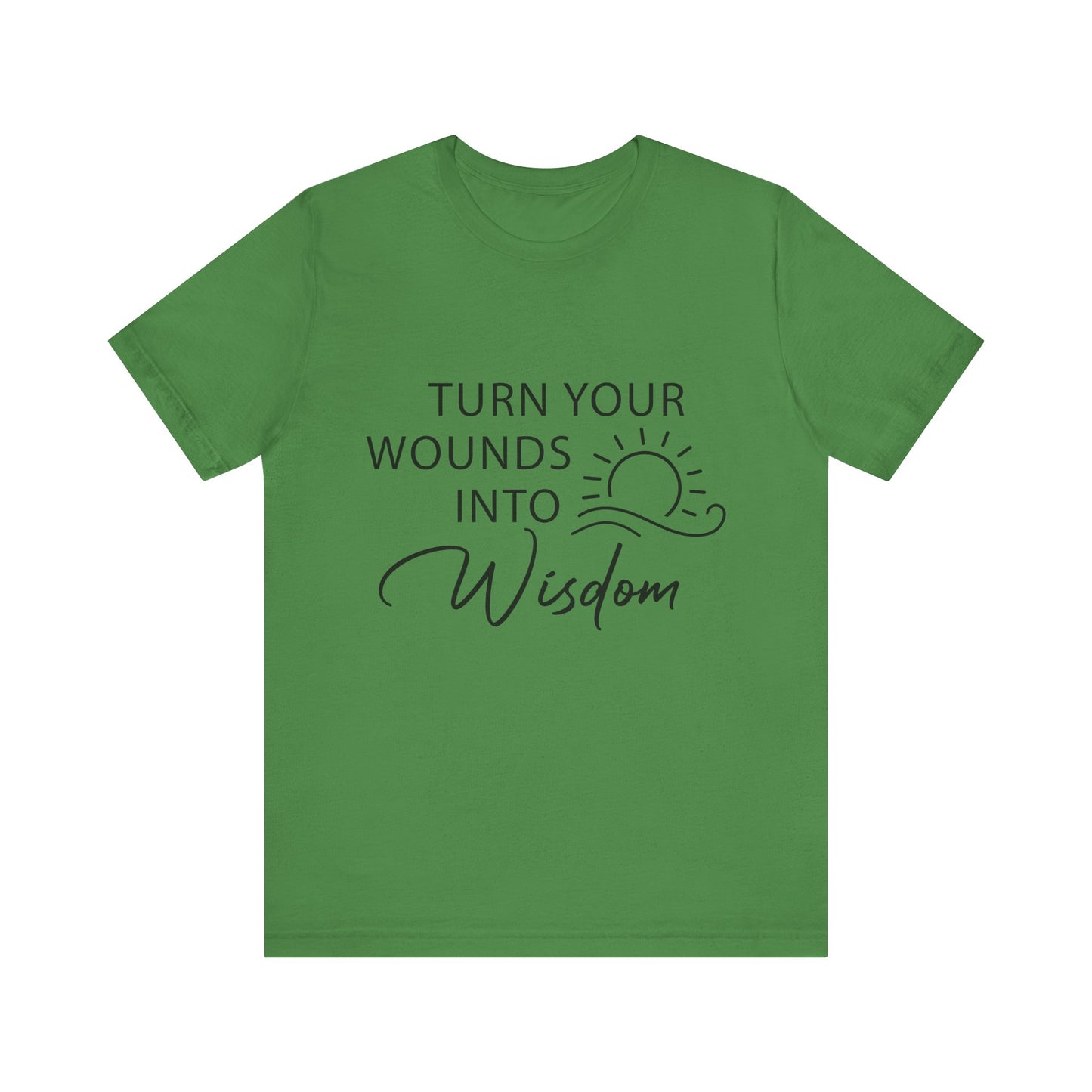 T-Shirt Turn Your Wounds into Wisdom – Resilience Message Tee