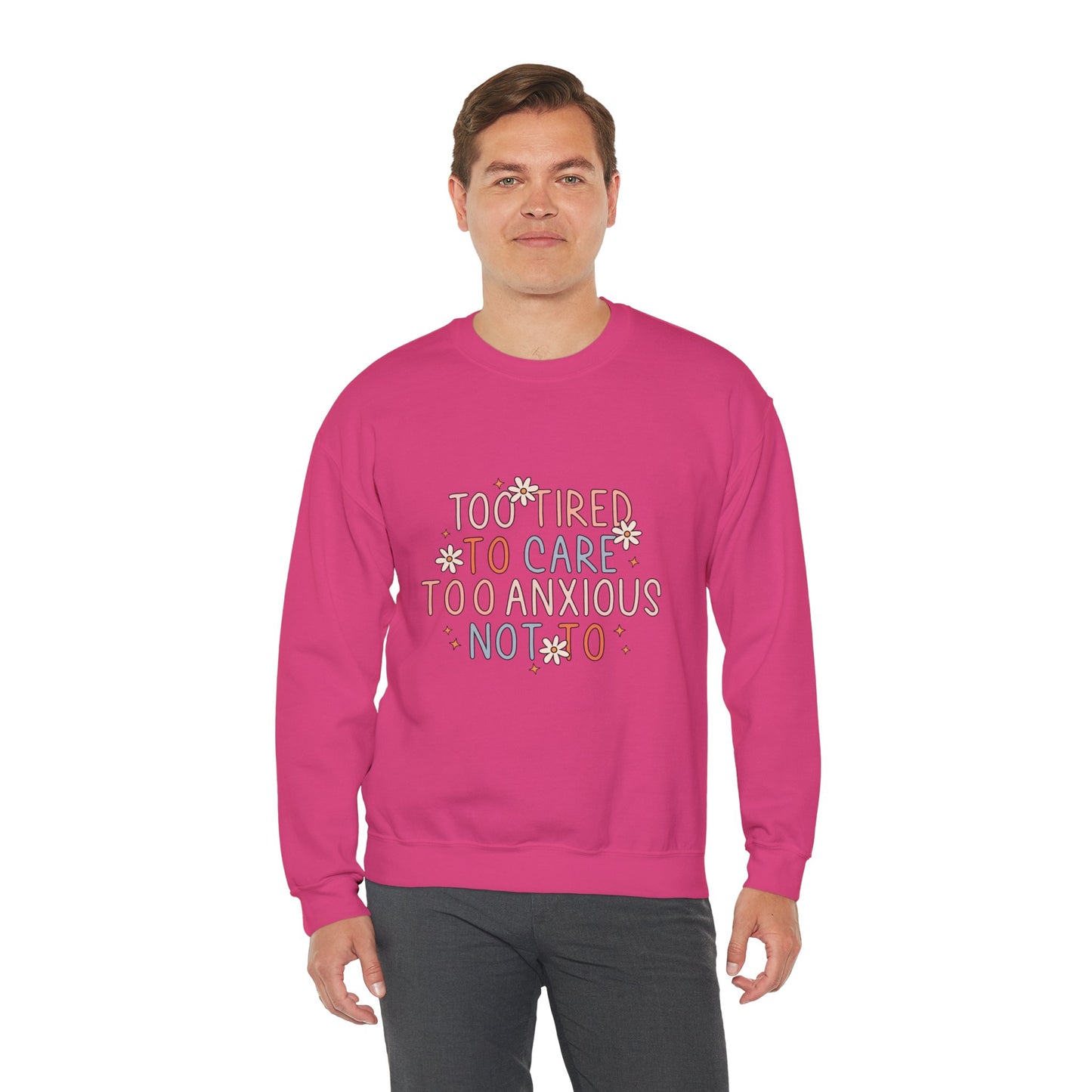 Too Tired to Care, Too Anxious Not To – Mental Health Sweatshirts