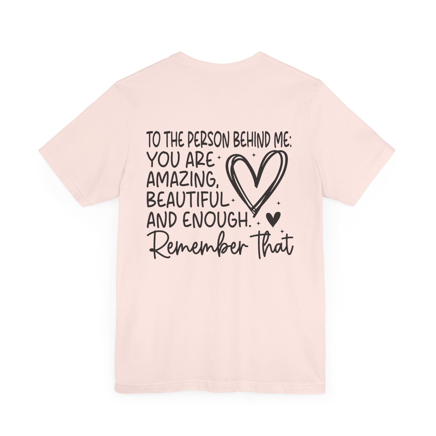 You Matter, Dear Person Behind Me – Soft Pink T Shirt You Matter