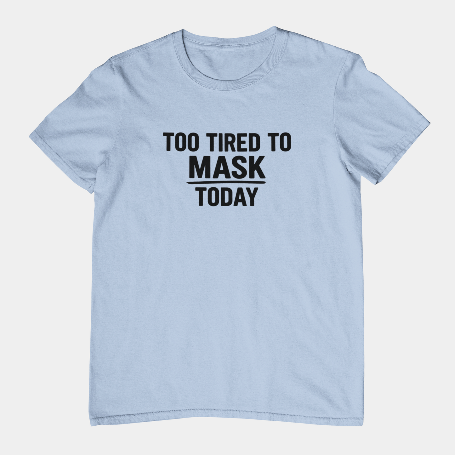 T-Shirt TOO TIRED TO MASK TODAY Shirt – Autism Awareness Graphic Tee