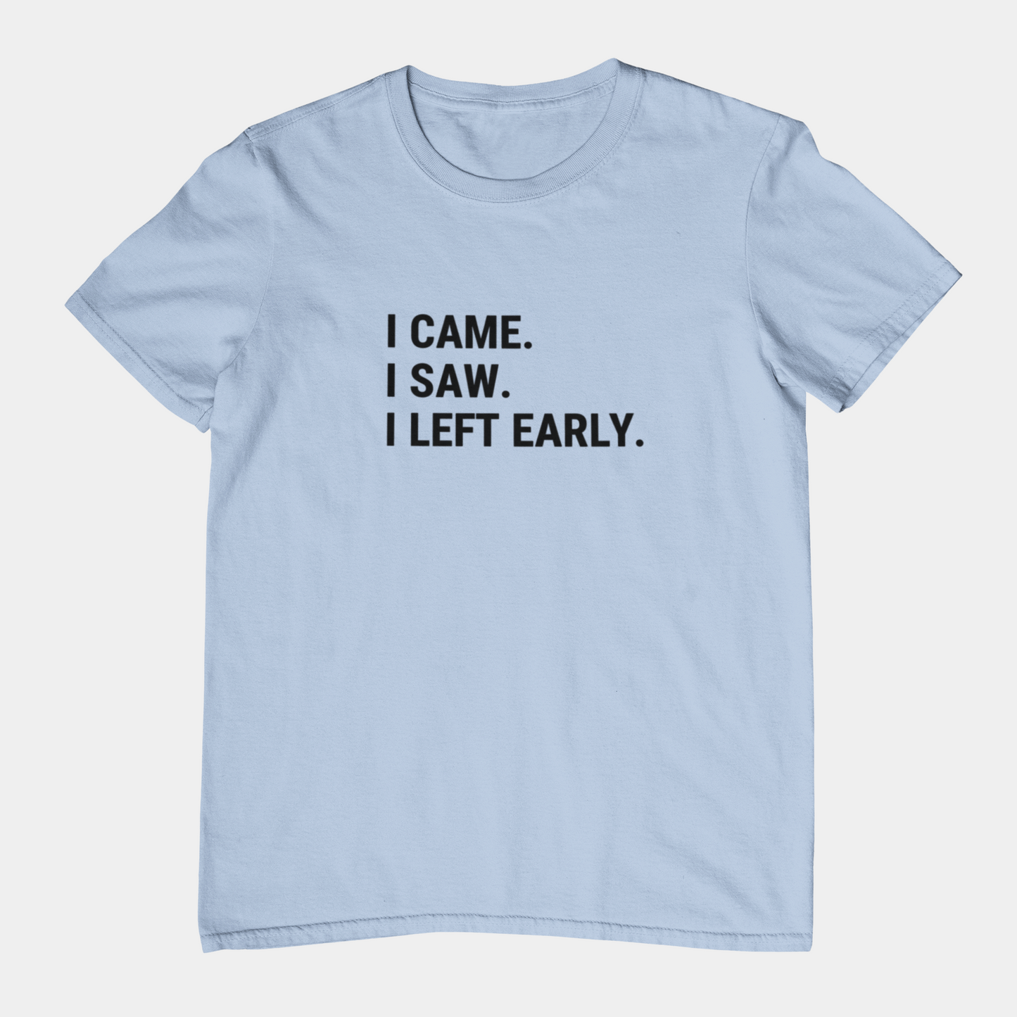 T-Shirt I CAME I SAW I LEFT EARLY Shirt – Funny Introvert Graphic Tee