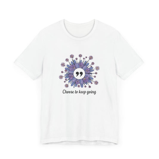 T-Shirt Choose To Keep Going Suicide Awareness Support Shirt