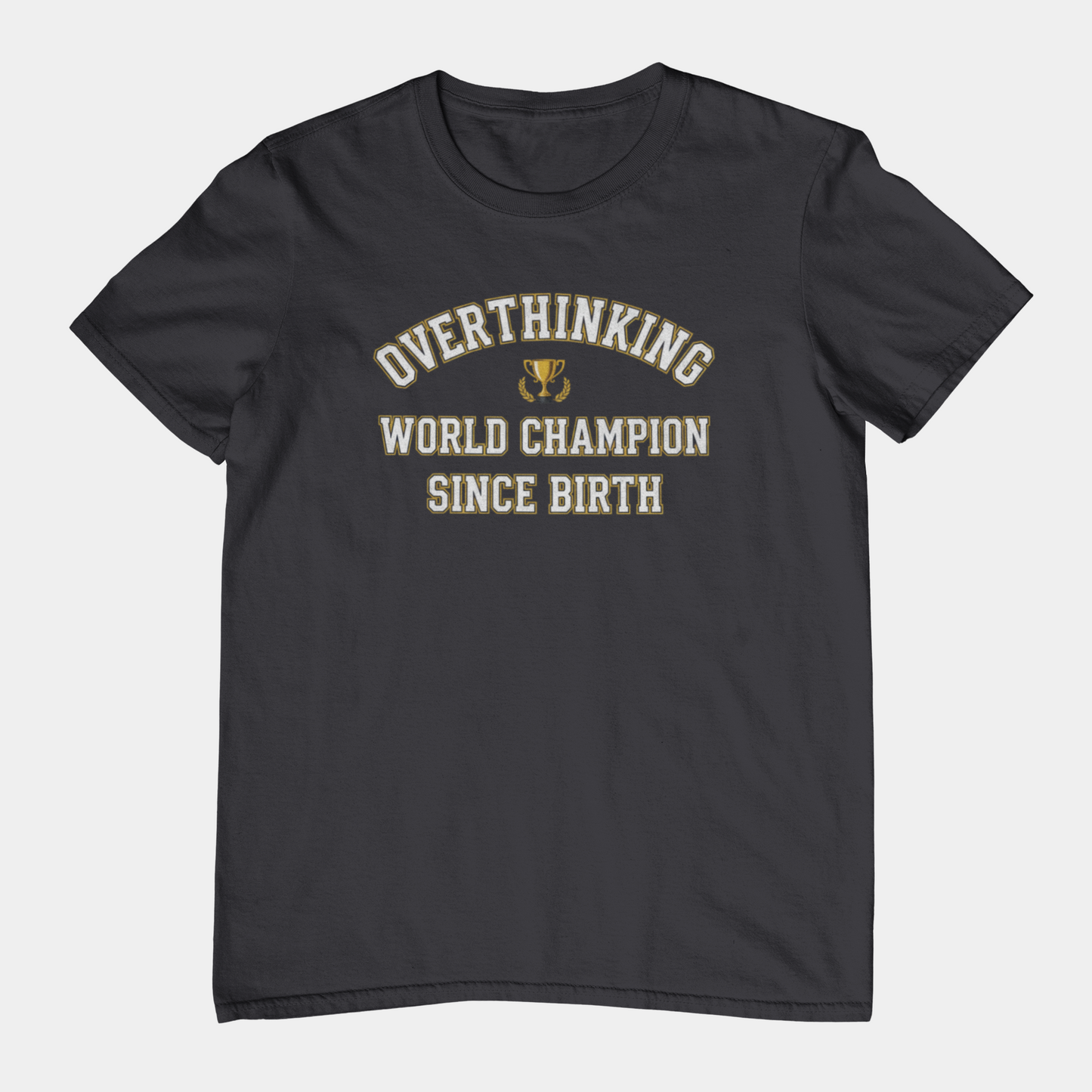T-Shirt Overthinking World Champion T-Shirt – Funny Varsity Graphic Tee