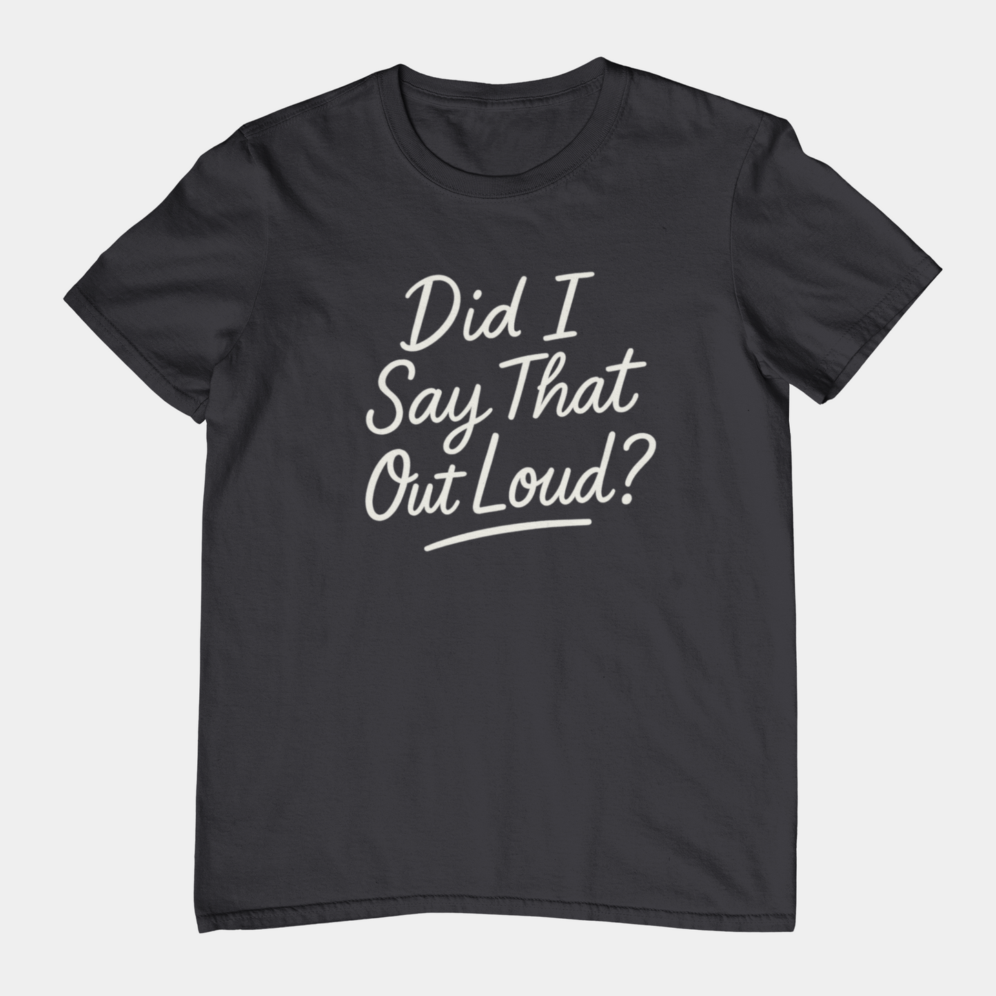 T-Shirt Did I Say That Out Loud Funny ADHD Typographic Graphic T-Shirt