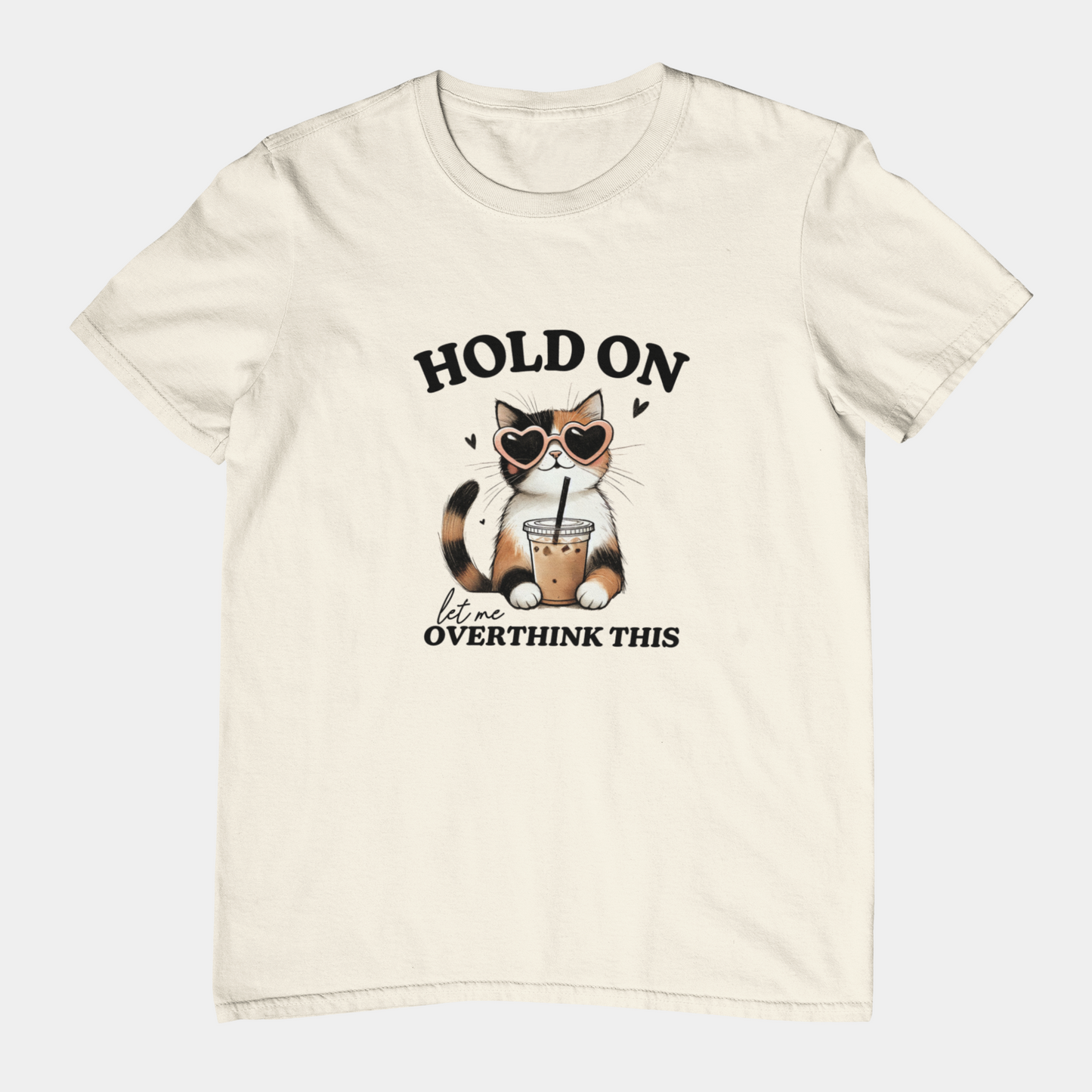 T-Shirt Hold On, Let Me Overthink This T-Shirt – Cute Cat Graphic Tee