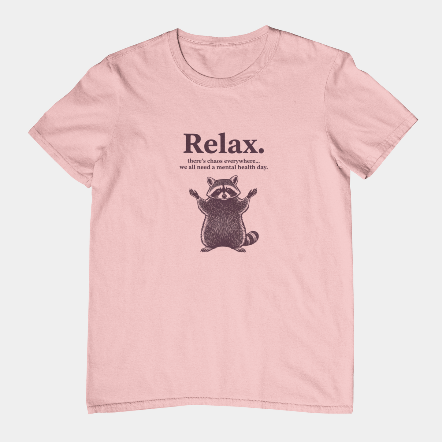 T-Shirt Relax There’s Chaos Everywhere T-Shirt – Vintage Raccoon Humor Tee