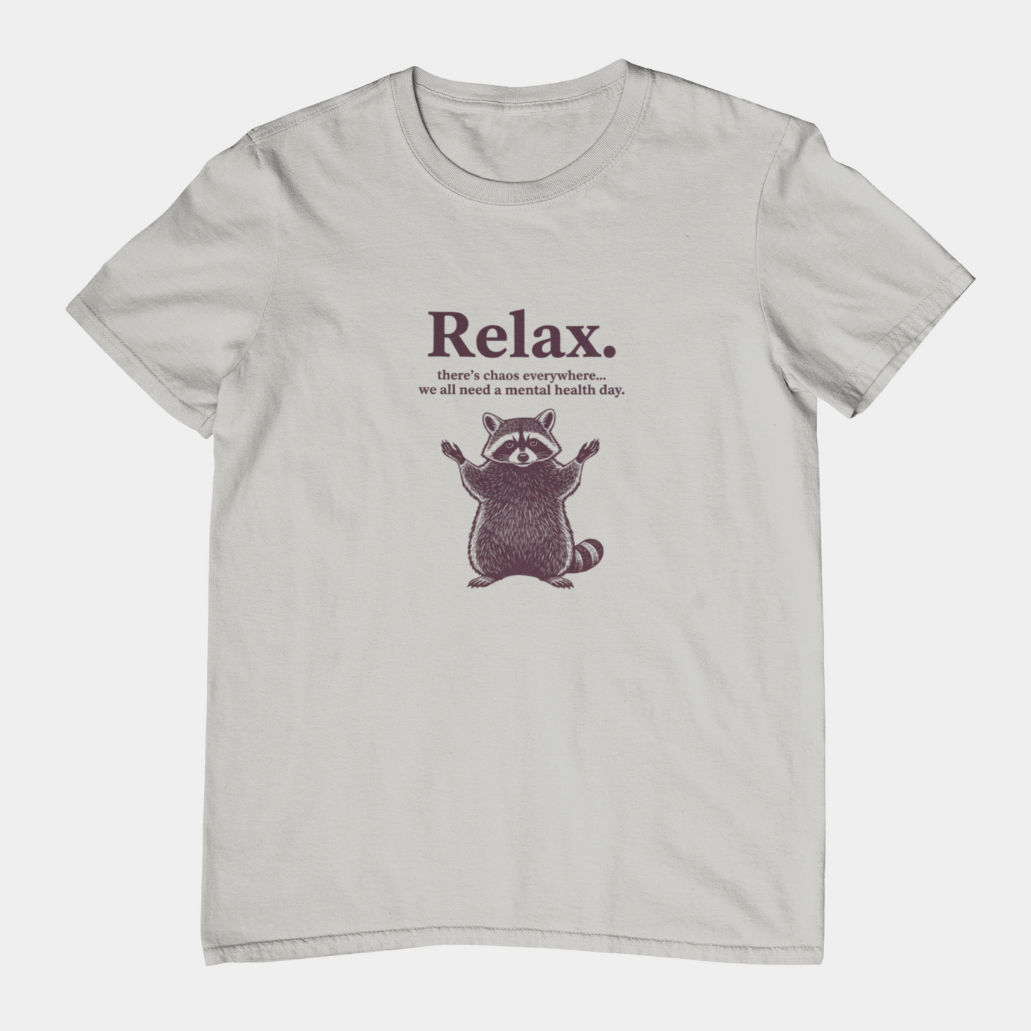 T-Shirt Relax There’s Chaos Everywhere T-Shirt – Vintage Raccoon Humor Tee