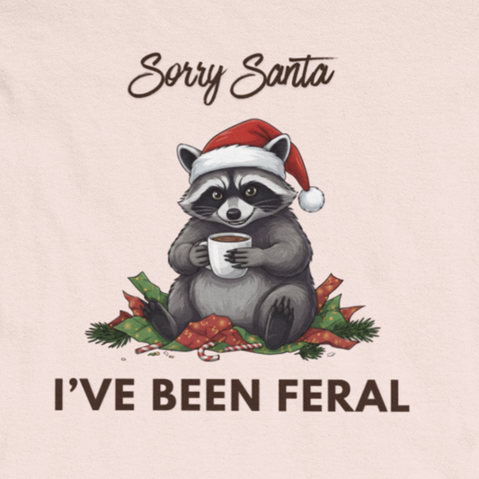 Sorry Santa I've Been Feral - Funny Christmas Shirt Raccoon