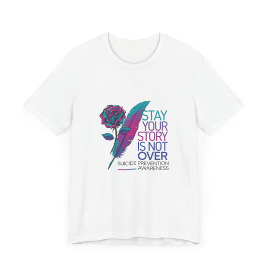 T-Shirt Stay Your Story Is Not Over Suicide Prevention Awareness Shirt
