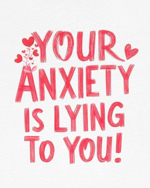 T-Shirt Your Anxiety Is Lying to You – Supportive Anxiety Shirt for Women