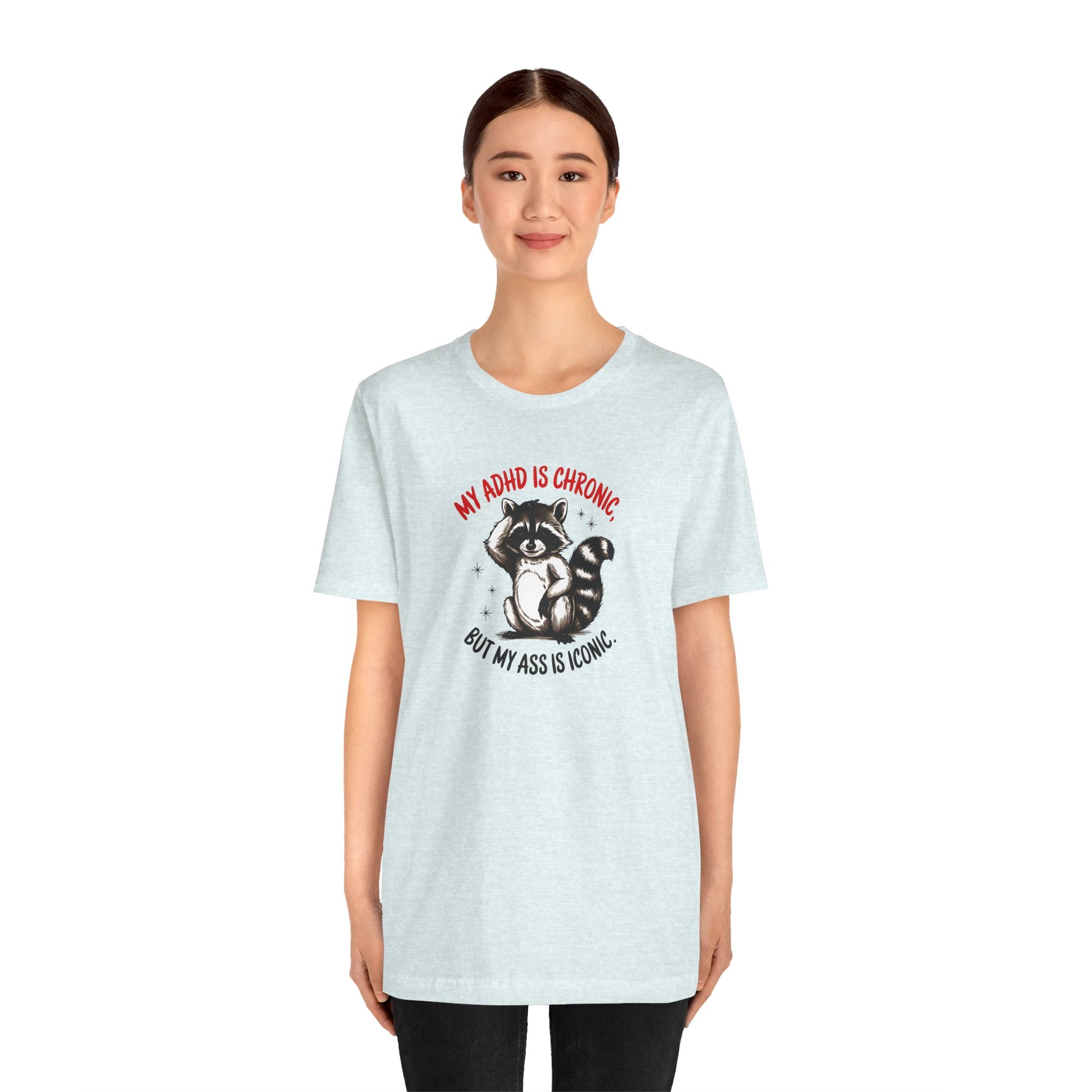 T-Shirt MY ADHD IS CHRONIC BUT MY ASS IS ICONIC – Funny ADHD T-shirt