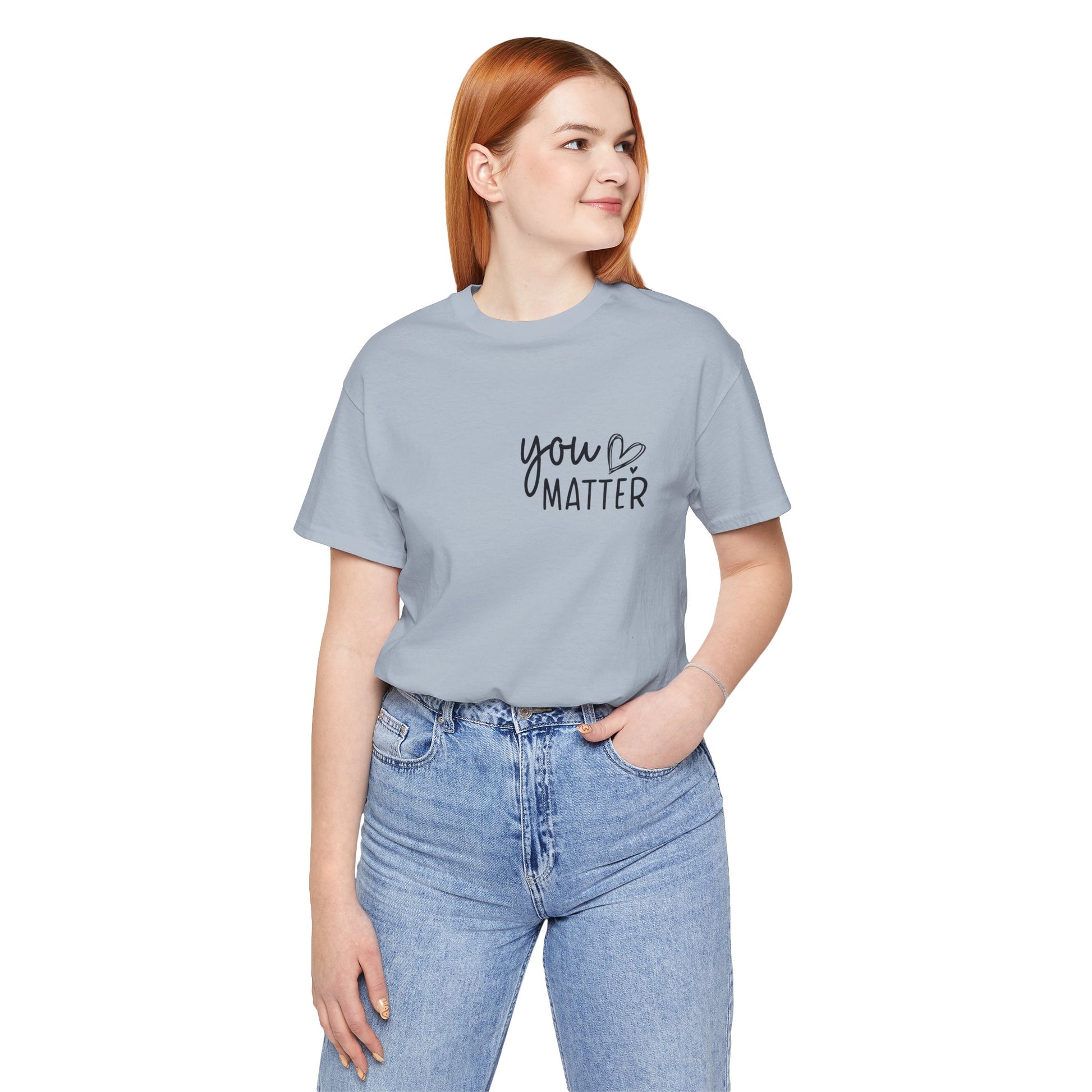 You Matter, Dear Person Behind Me – Light Blue T Shirt You Matter