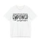 Motivational Shirts – Empowered Women Empower Women Tee