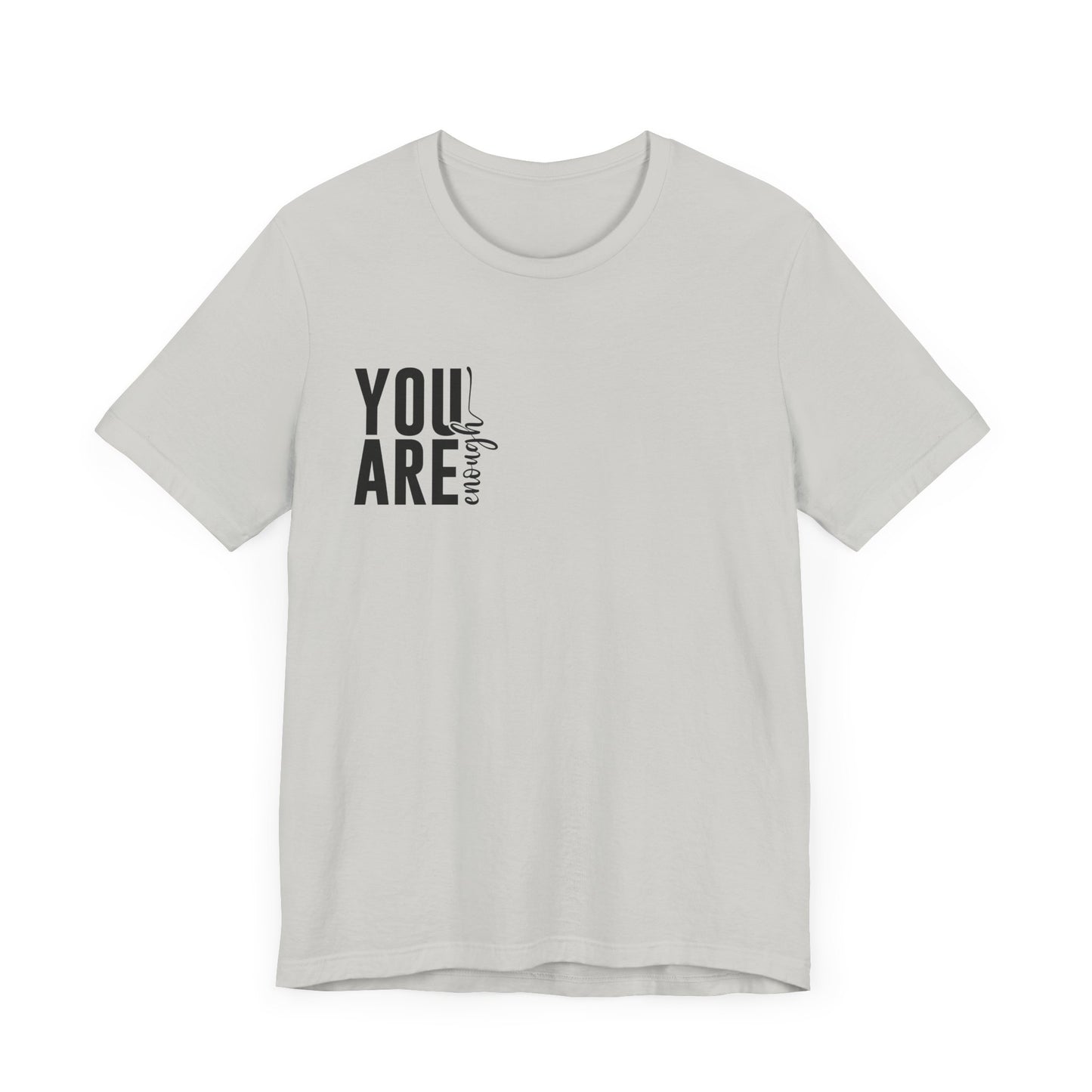 You Are Enough – Silver You Are Enough Shirt for Mental Health Support