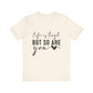 Natural Life is Tough, But So Are You – Empowering Message Shirt