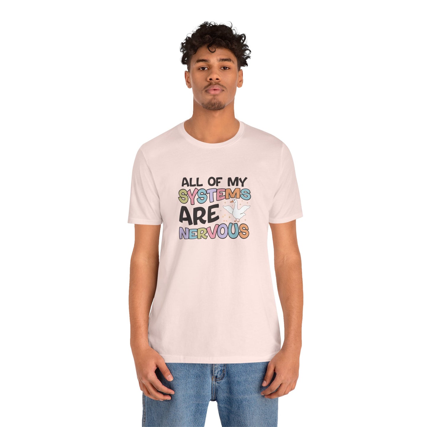 T-Shirt All of My Systems Are Nervous T-Shirt – Pastel Goose Humor Tee