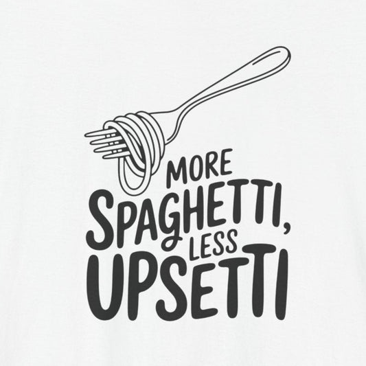 T-Shirt More Spaghetti Less Upsetti T-Shirt – Funny Pasta Pun Foodie Tee
