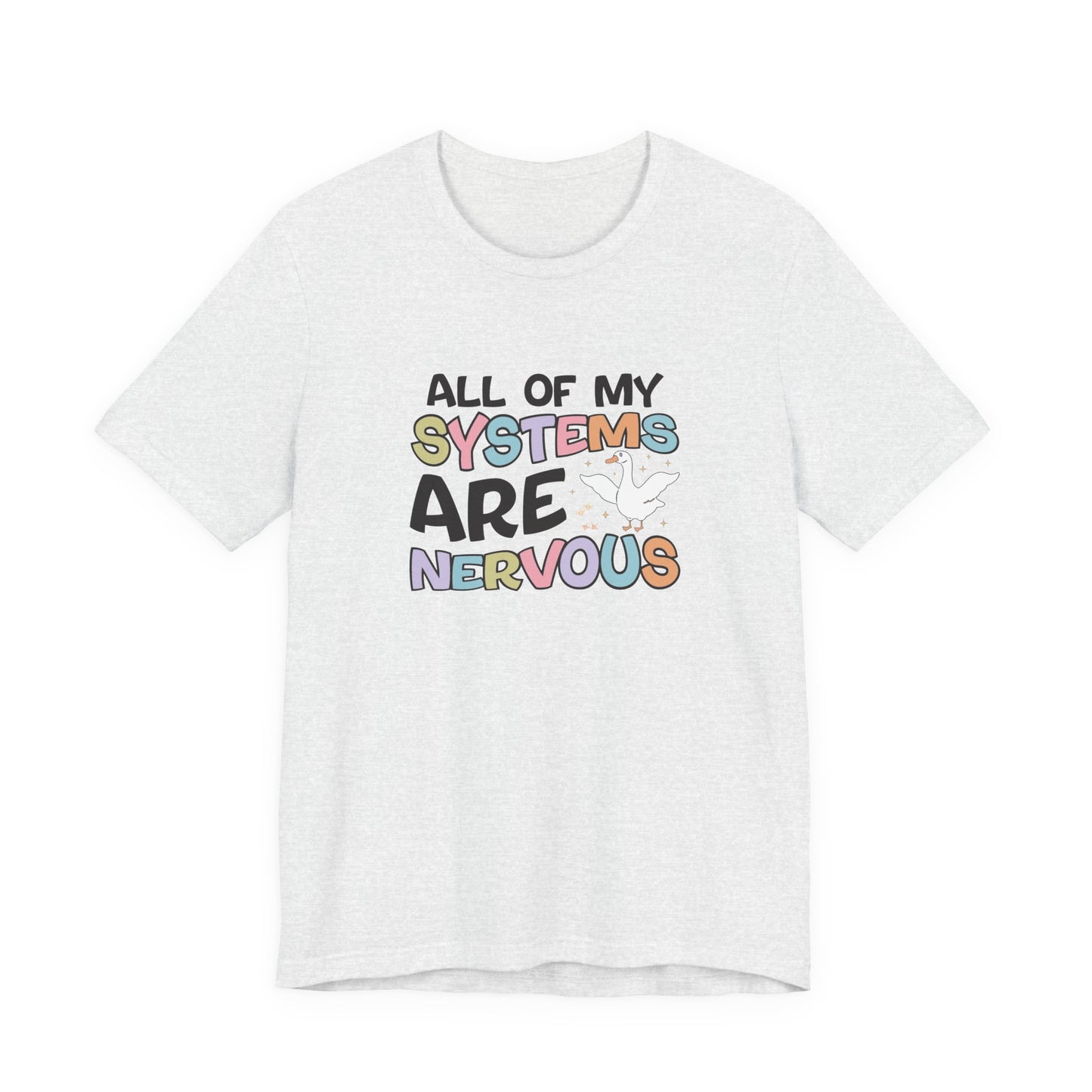 T-Shirt All of My Systems Are Nervous T-Shirt – Pastel Goose Humor Tee