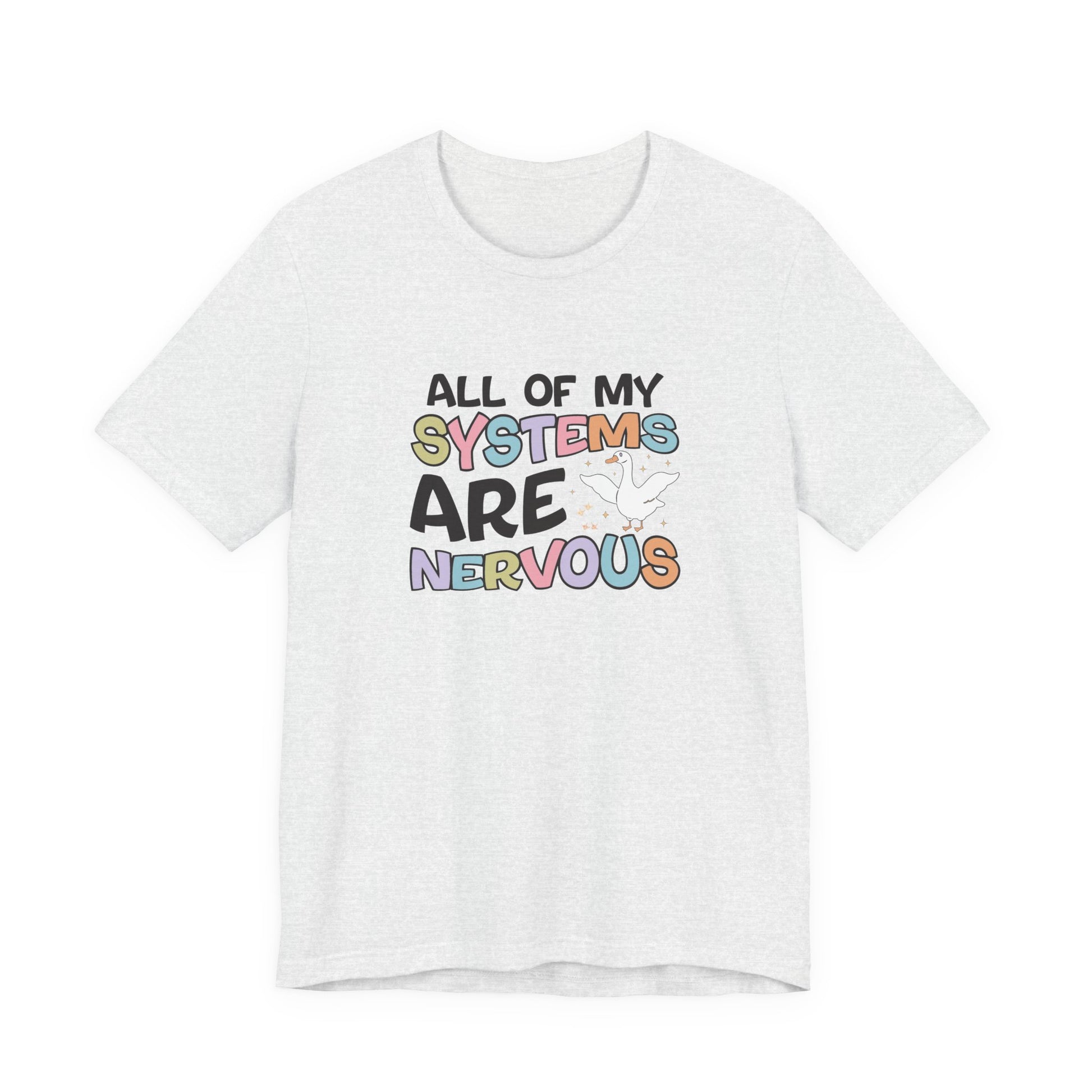 T-Shirt All of My Systems Are Nervous T-Shirt – Pastel Goose Humor Tee