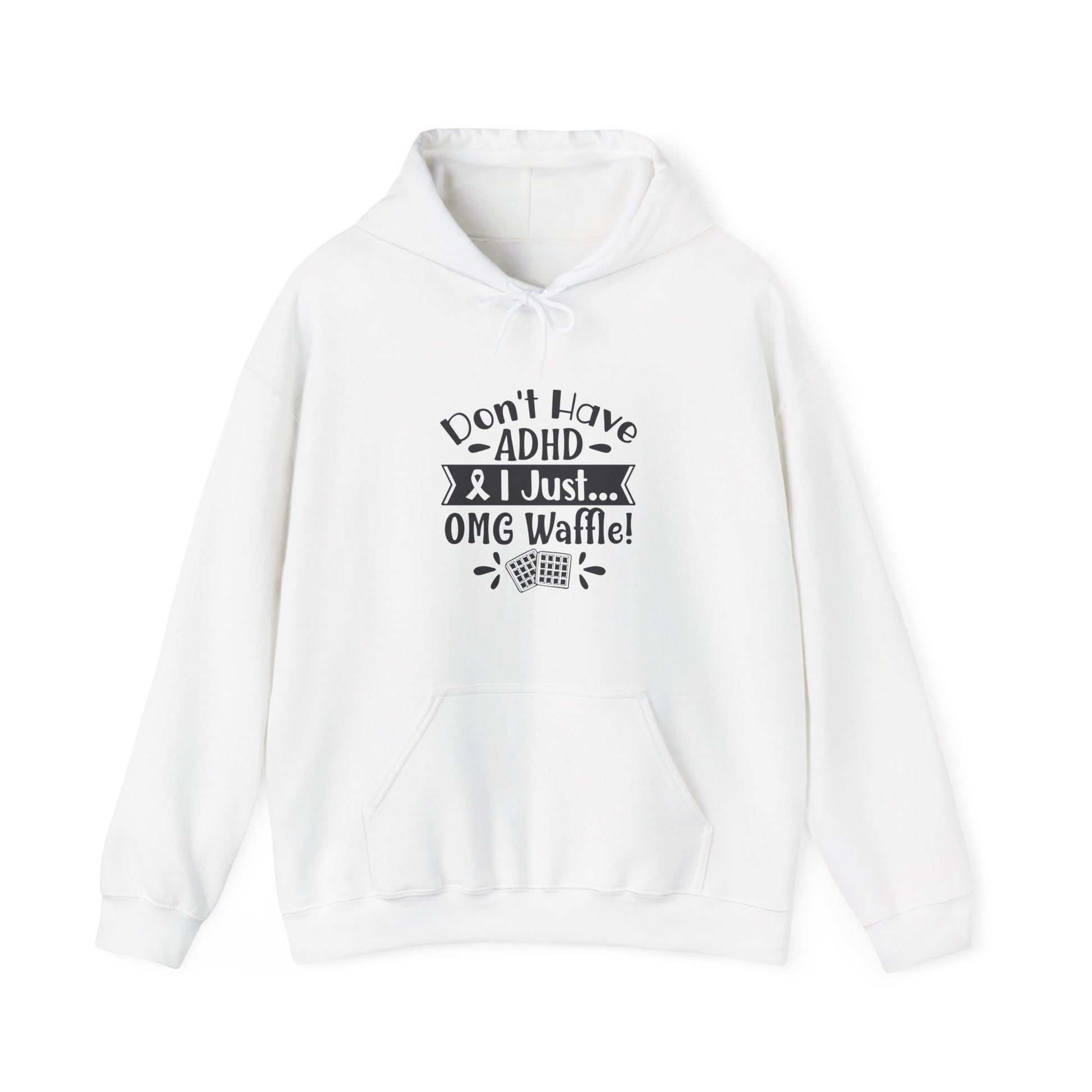 Hoodie Don't Have ADHD I Just... OMG Waffle! – Funny ADHD Awareness Hoodie