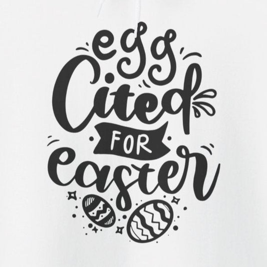 Hoodie Egg-cited for Easter Hoodie | Funny & Trendy Easter Sweatshirt for Women