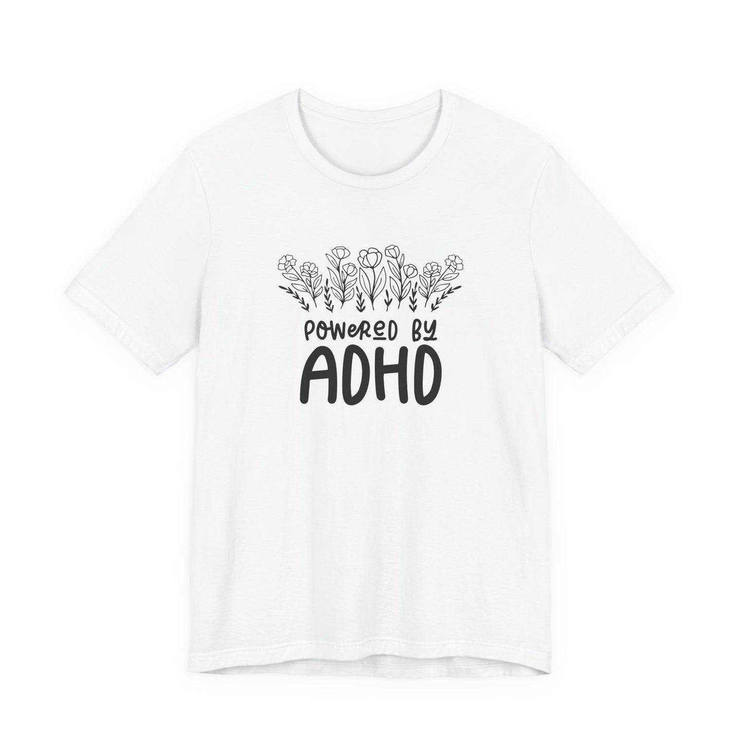 T-Shirt POWERED BY ADHD – Floral ADHD T Shirt for Teens & Adults