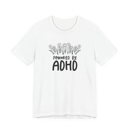 T-Shirt POWERED BY ADHD – Floral ADHD T Shirt for Teens & Adults