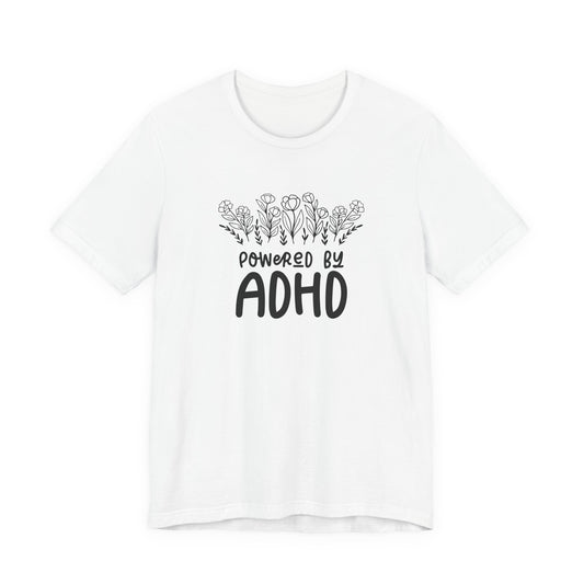T-Shirt POWERED BY ADHD – Floral ADHD T Shirt for Teens & Adults