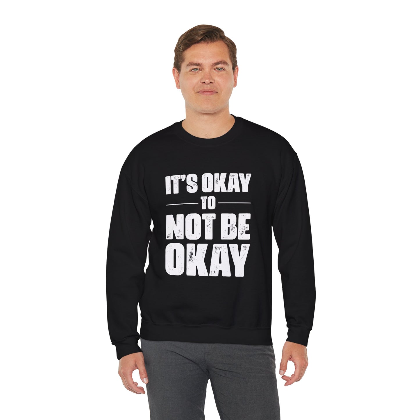 It’s Okay Not to Be Okay – Mental Health Sweatshirt for Awareness