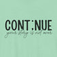 Heather Mint Continue, Your Story Is Not Over – Suicide Prevention T Shirt