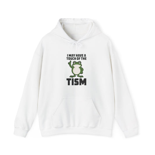 I May Have a Touch of the Tism – Funny Hoodie for Anxious Women