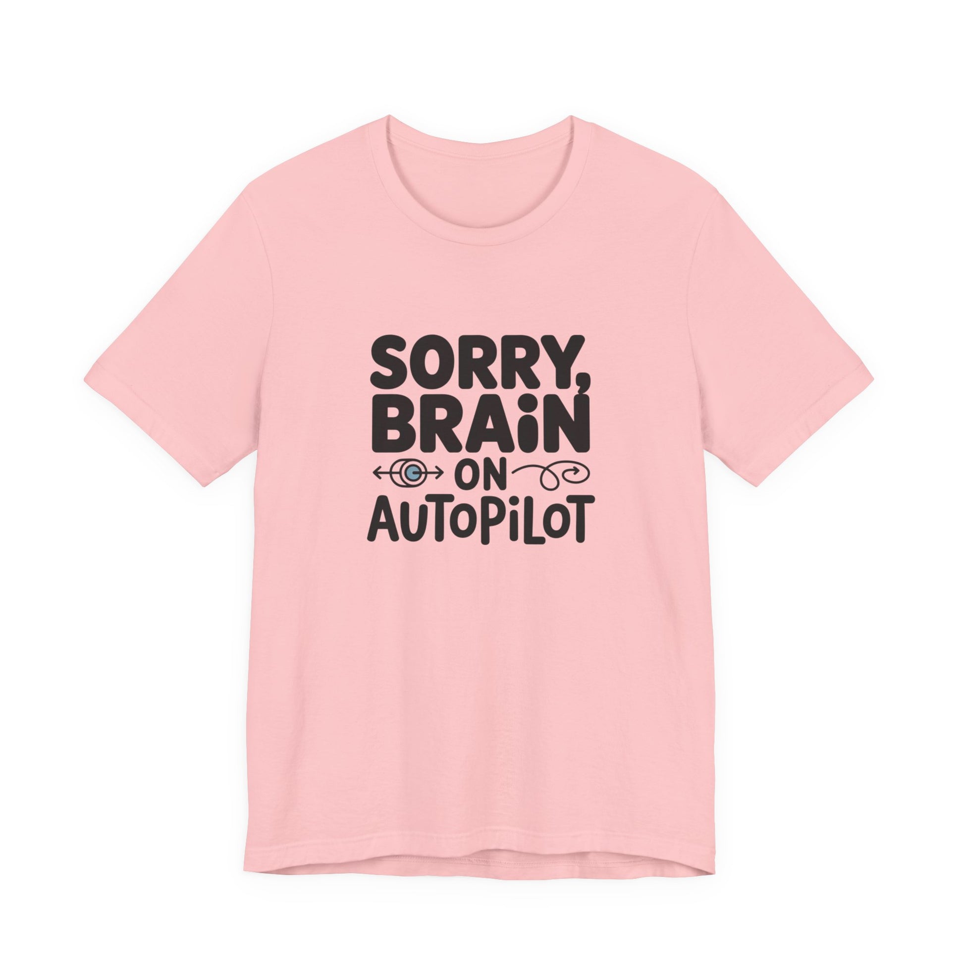 T-Shirt Sorry, Brain on AutoPilot Shirt – Funny Neurodivergent Graphic Tee