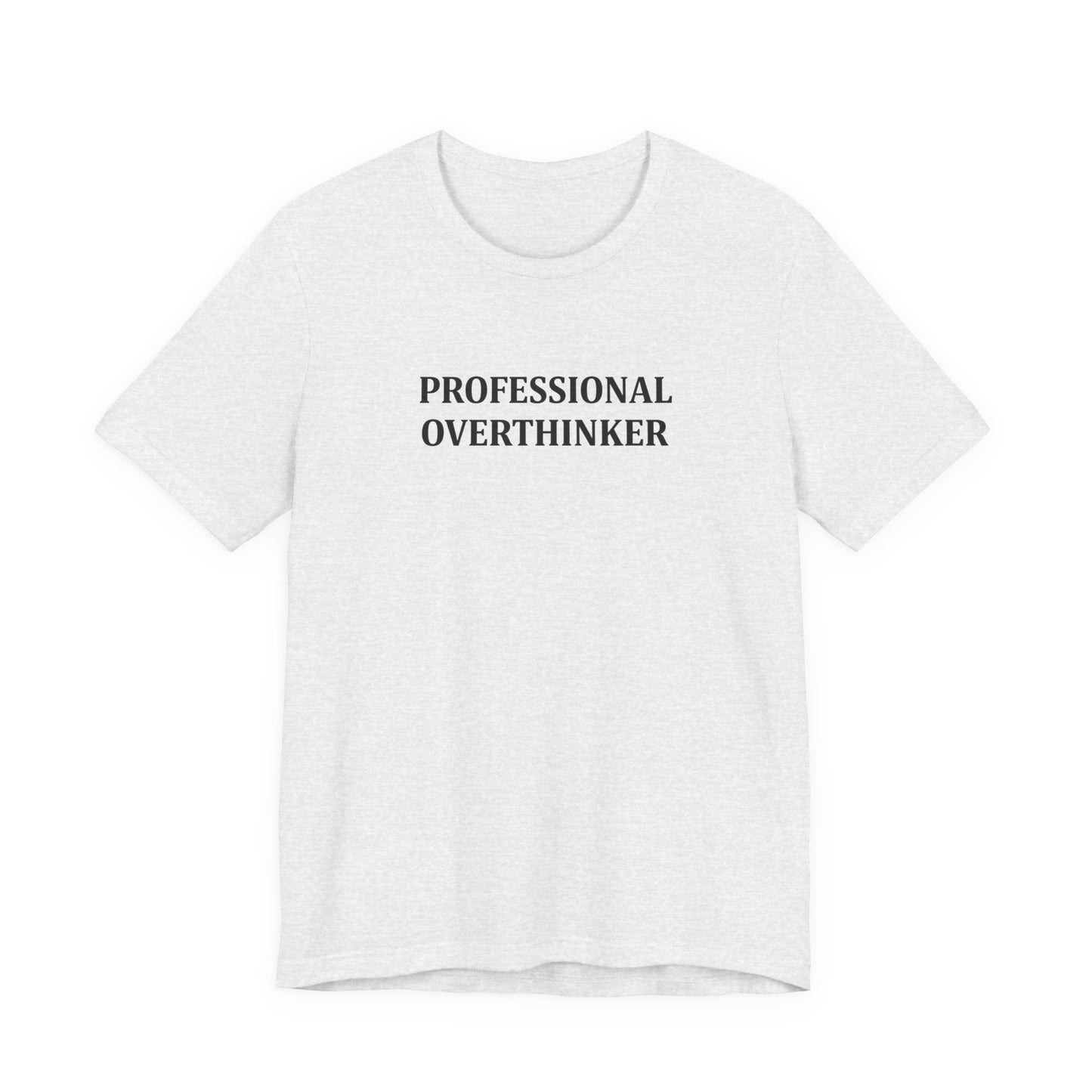 T-Shirt PROFESSIONAL OVERTHINKER T-Shirt – Funny Minimalist Typography Tee
