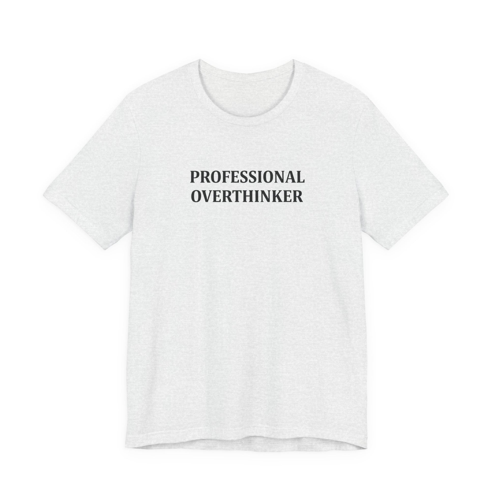 T-Shirt PROFESSIONAL OVERTHINKER T-Shirt – Funny Minimalist Typography Tee