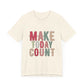 Make Today Count – Daily Inspiration T-Shirt for All Genders