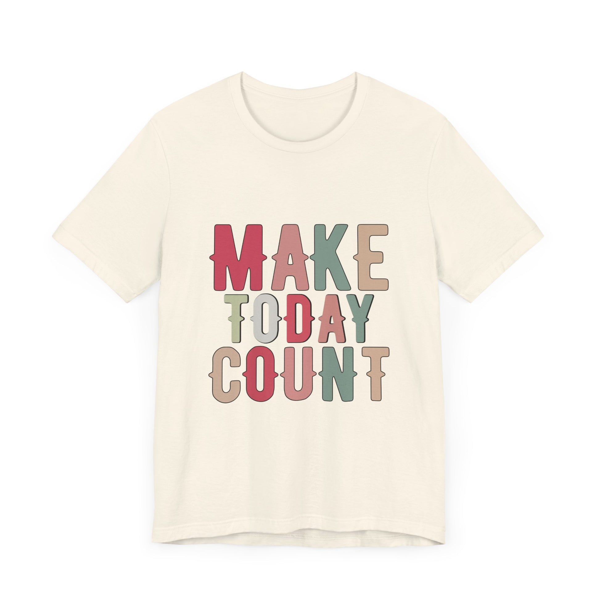 Make Today Count – Daily Inspiration T-Shirt for All Genders