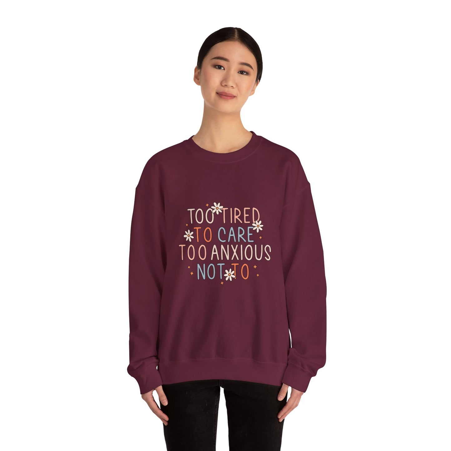 Too Tired to Care, Too Anxious Not To – Mental Health Sweatshirts