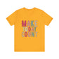 Gold Make Today Count – Daily Inspiration T-Shirt for All Genders
