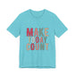 Make Today Count – Daily Inspiration T-Shirt for All Genders