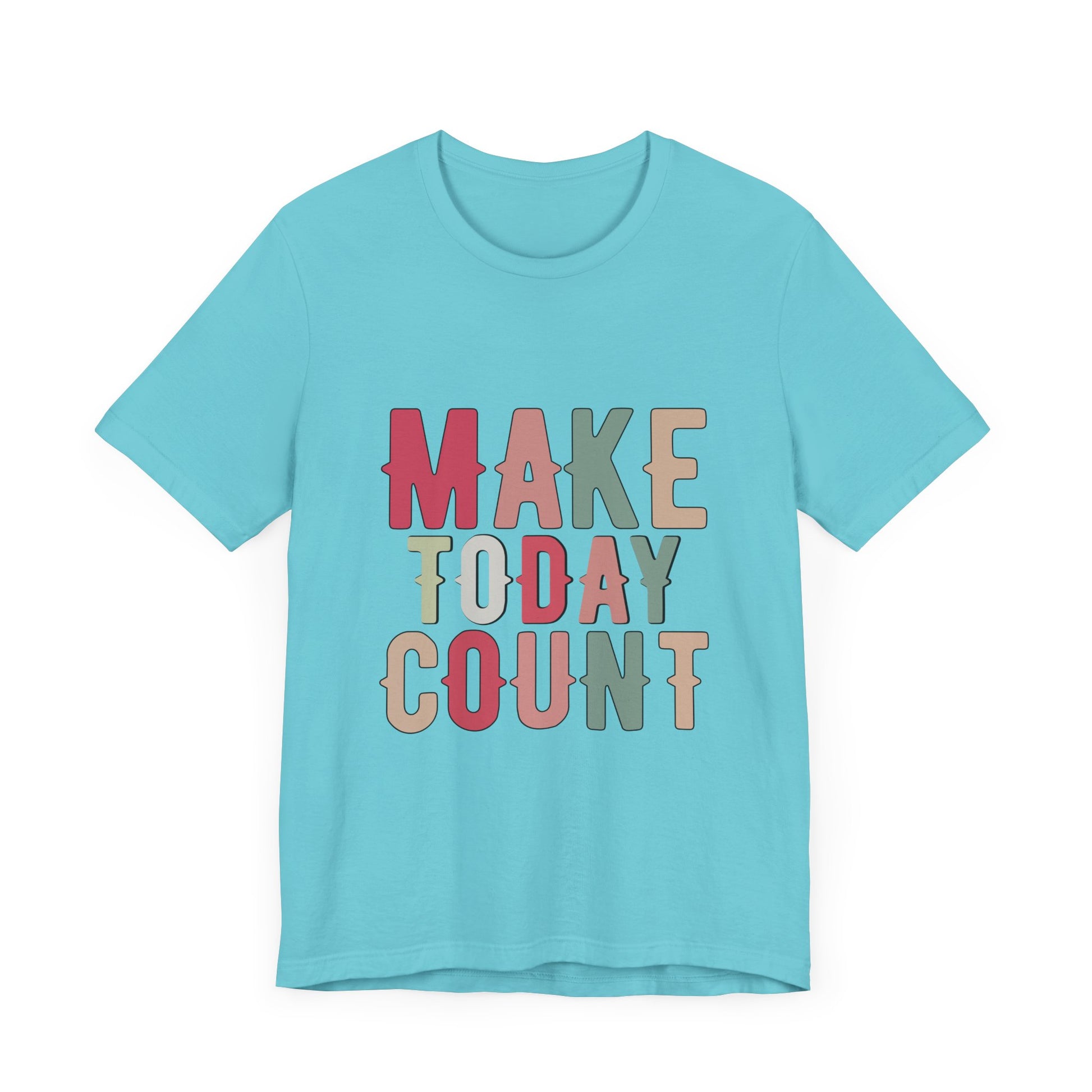 Make Today Count – Daily Inspiration T-Shirt for All Genders
