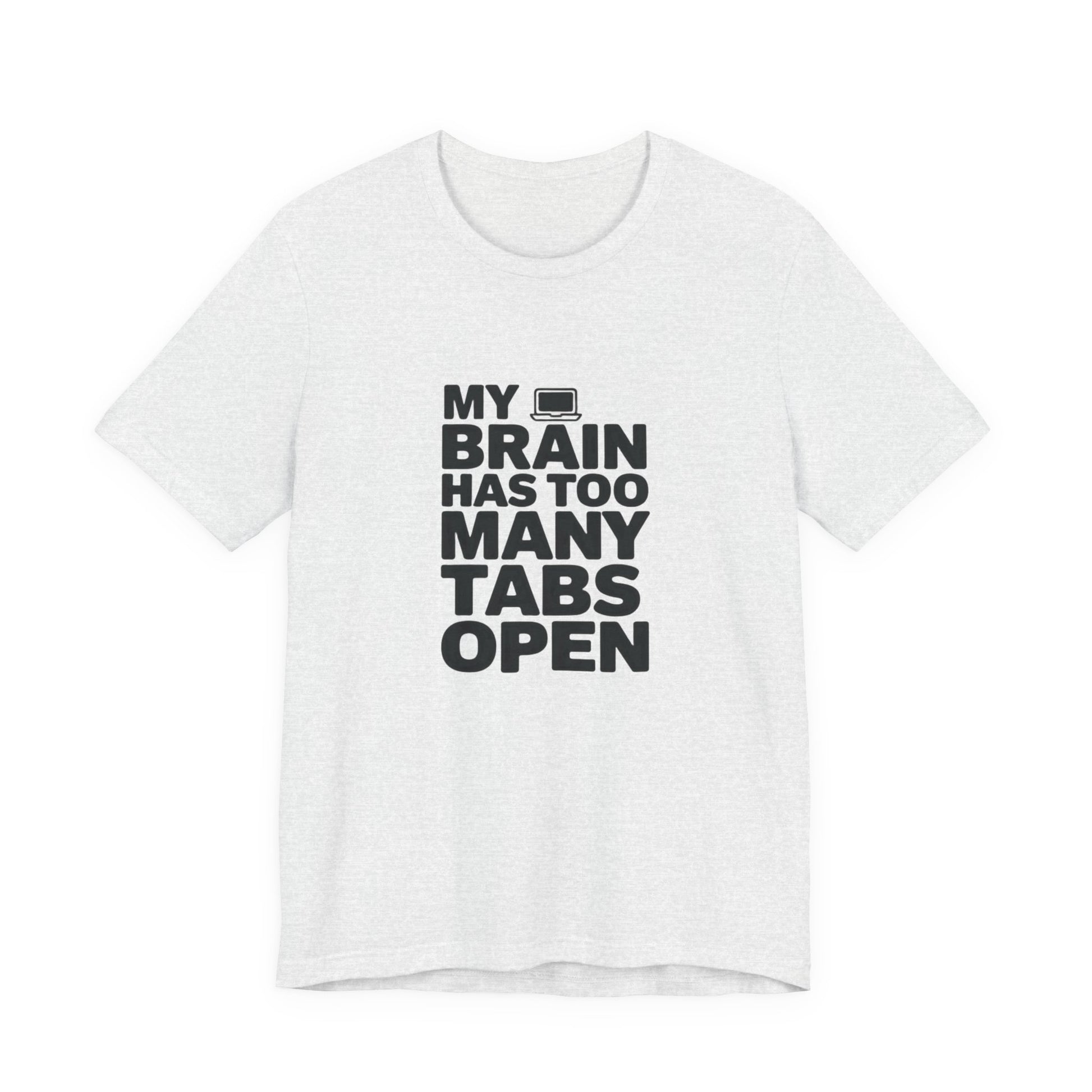 T-Shirt MY BRAIN HAS TOO MANY TABS OPEN – Funny ADHD T Shirt for Adults