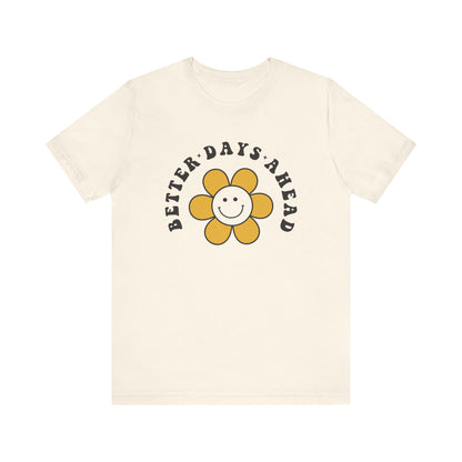 T-Shirt Motivational Shirts – Better Days Ahead Uplifting Tee